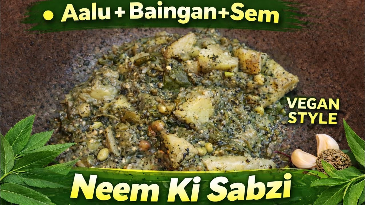 Neem Leaves Sabzi with Aloo Baingan Sem | Healthy Village Style Recipe | 100% Vegan