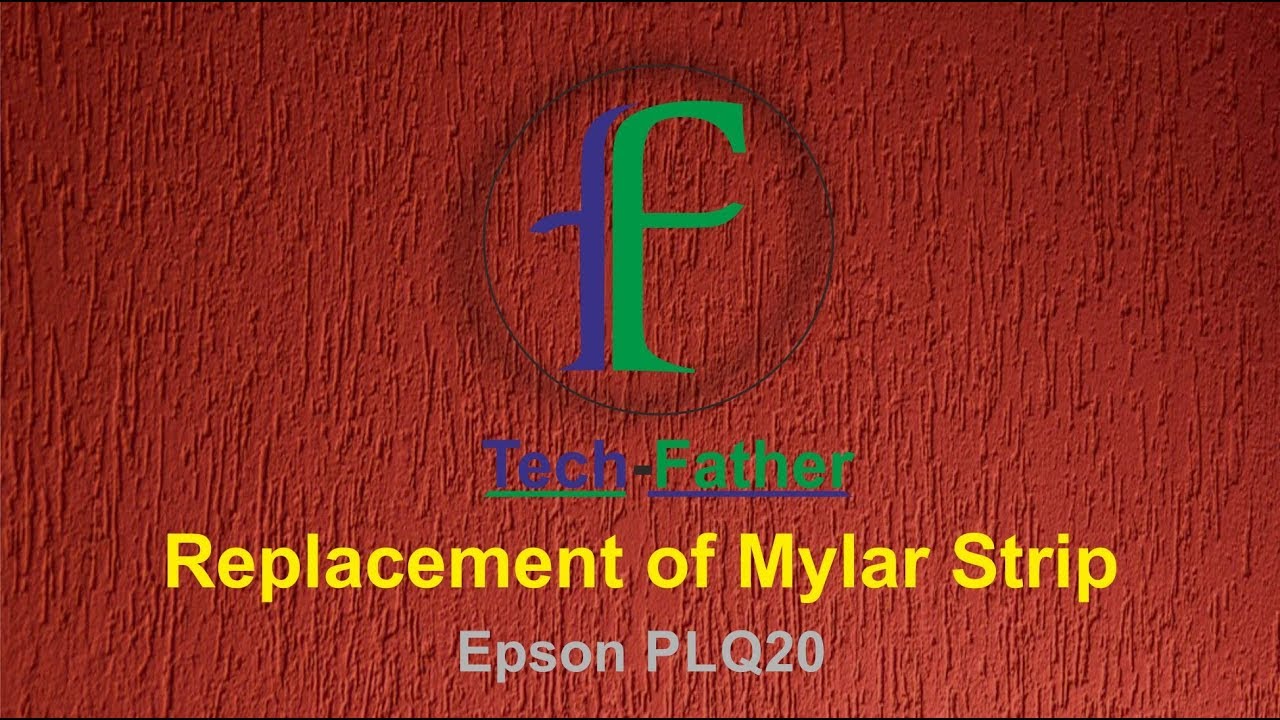 Epson PLQ20 Replacement of Mylar Strip by Tech-Father