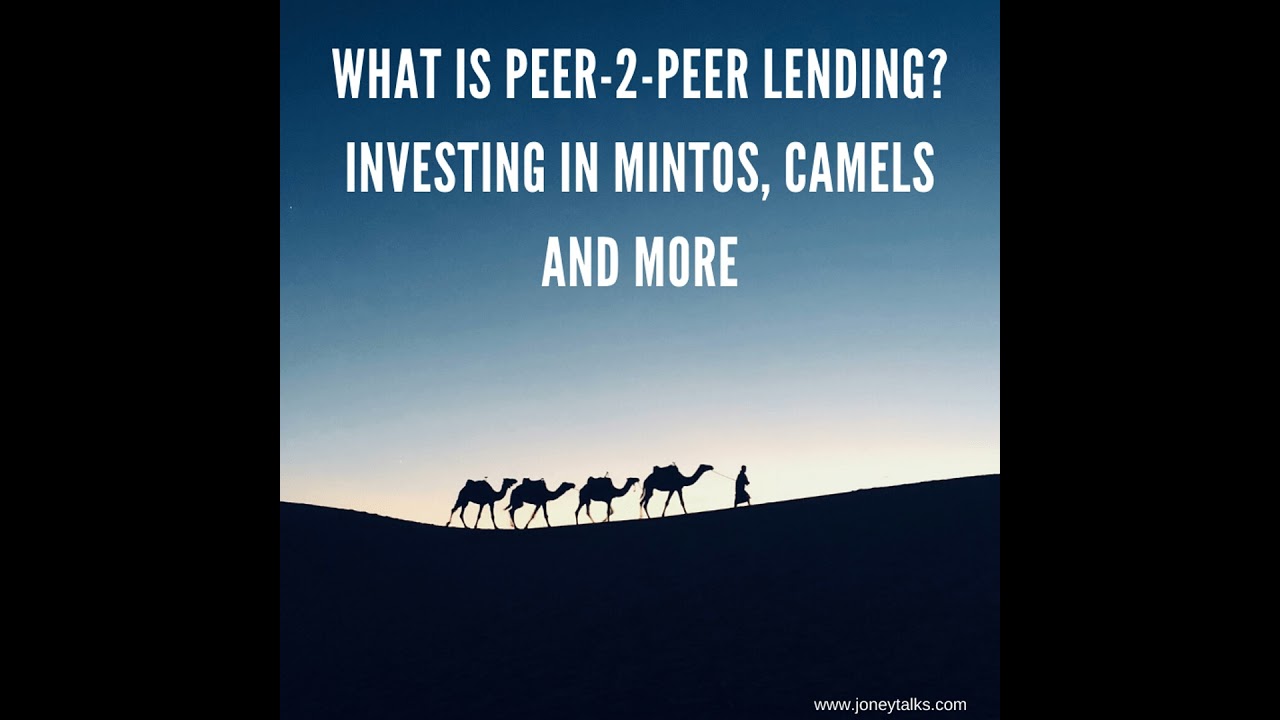 What is Peer-2-Peer lending? Investing in Mintos, camels and more with The Wealthy Finn