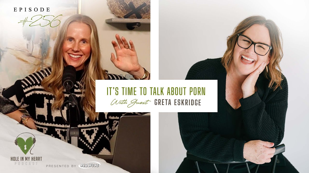 Hole in My Heart - It’s Time to Talk about P*rn with Greta Eskridge