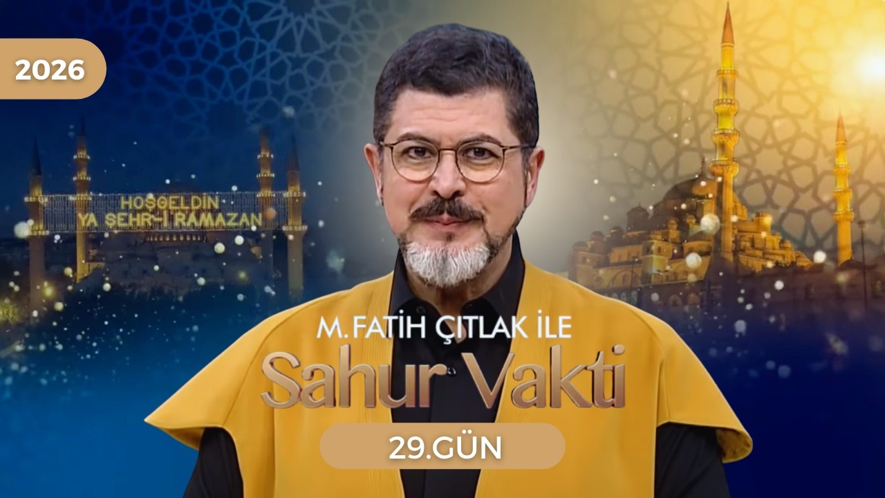 M. Fatih Çıtlak İle Sahur Vakti | 29. GÜN | 19.03.2026
