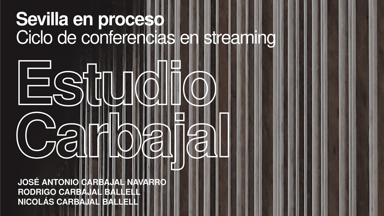 ‘SEVILLA EN PROCESO’ - Estudio Carbajal