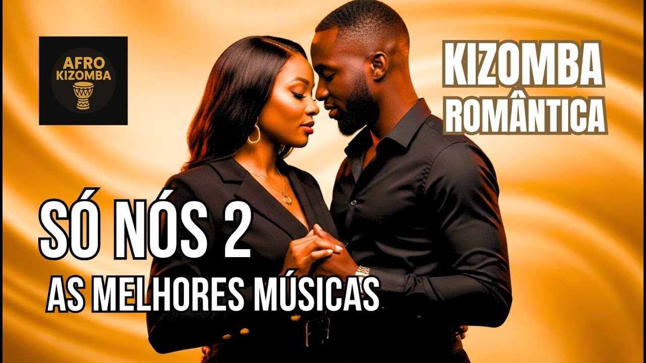 Só para os 2 - Kizomba Romântica para Momentos a Dois | Vídeo Completo