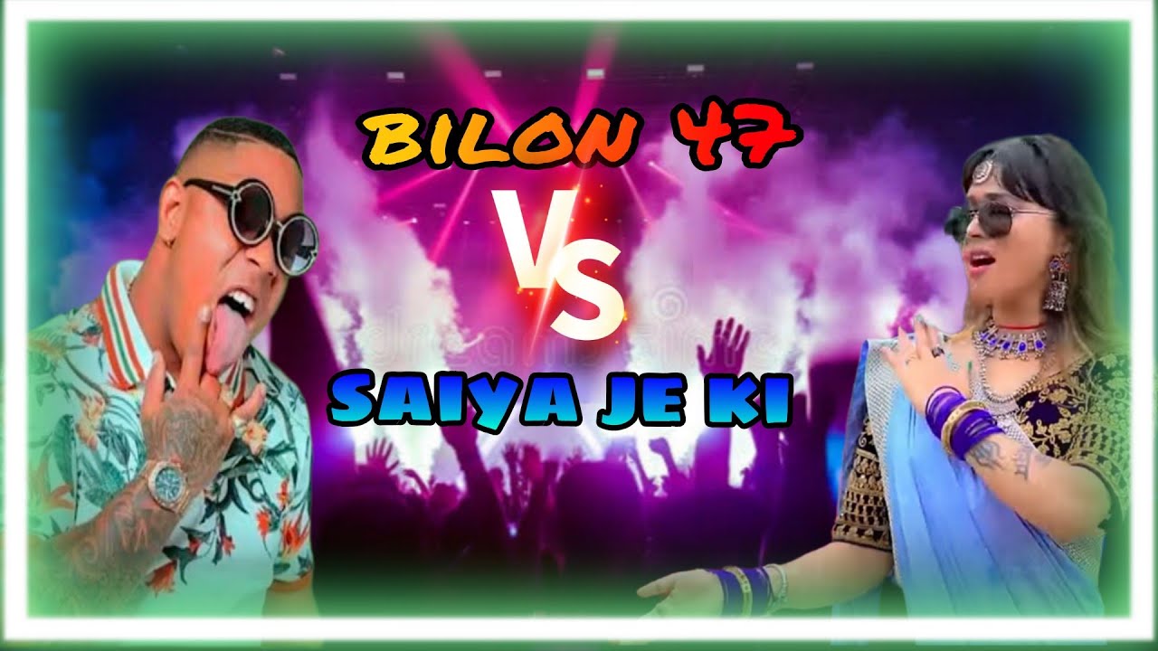 bilon47 vs saiya je ki | bilon47dj | saiya je ke | #dj