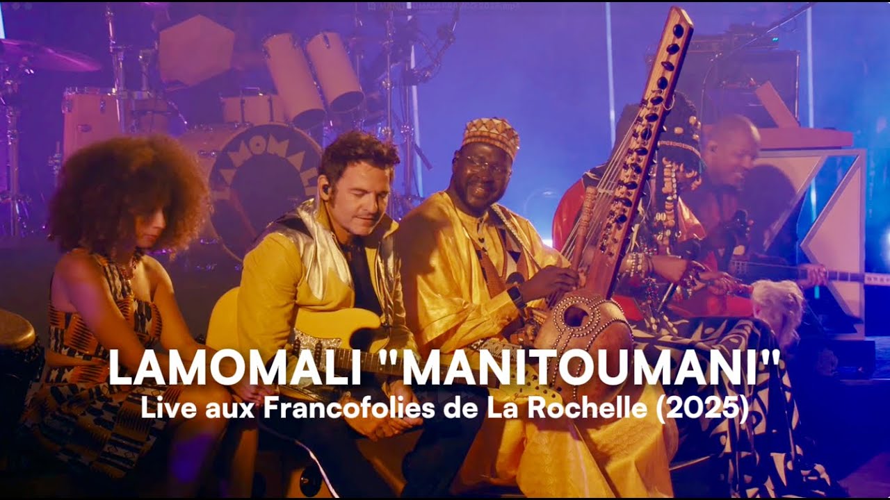 MANITOUMANI (Live Francofolies La Rochelle 2025) - Lamomali, -M-, Fatoumata Diawara, Madou Diabat&eacute;