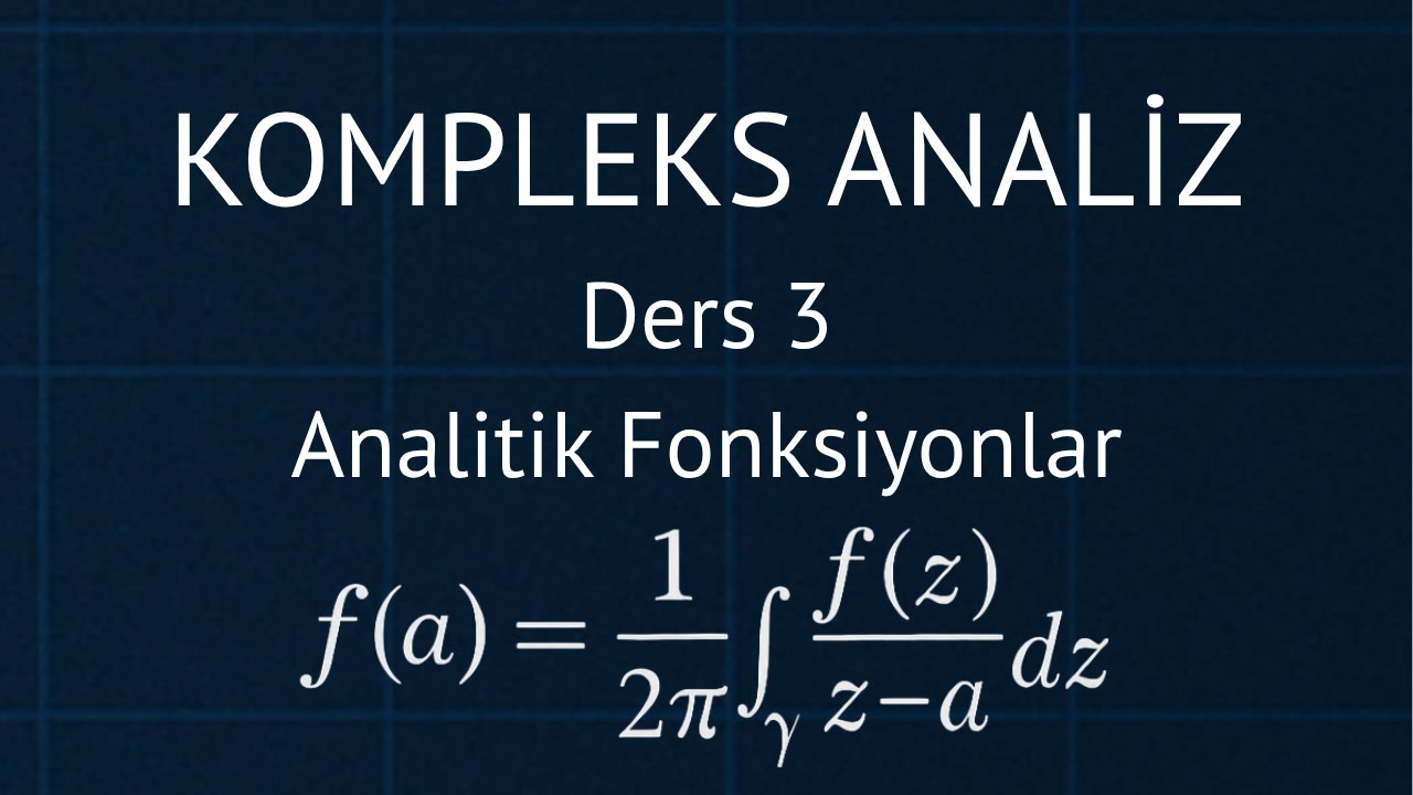 Kompleks Analiz Ders 3: Analitik Fonksiyonlar