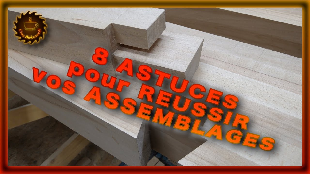 Réussir ses assemblages à la main : les 8 commandements (Technique de menuiserie)