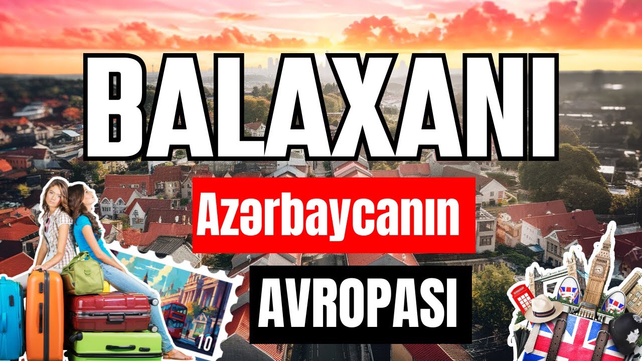 Azərbaycanın Avropasını Kəşf Etdik: BALAXANI Bizi Heyran Etdi!