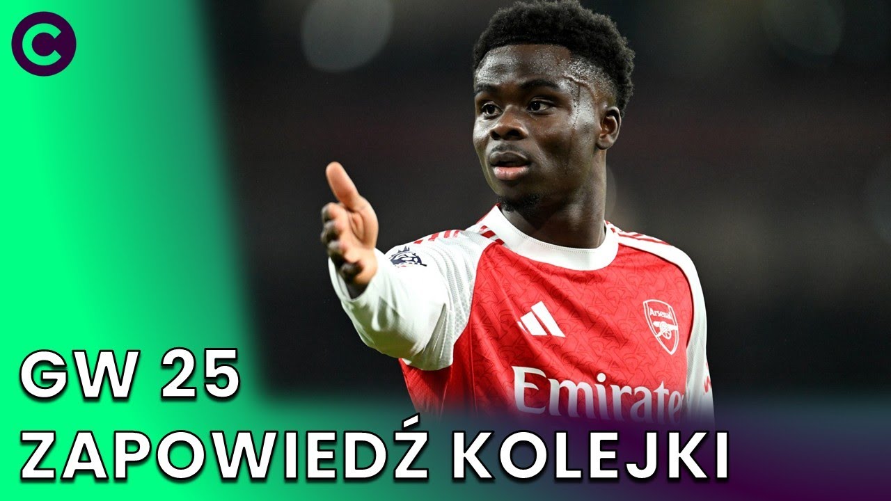 SAKA Z KONTUZJĄ, ARSENAL Z PODWÓJNĄ KOLEJKĄ! ZAPOWIEDŹ GW25 FPL | FANTASY PREMIER LEAGUE 25/26