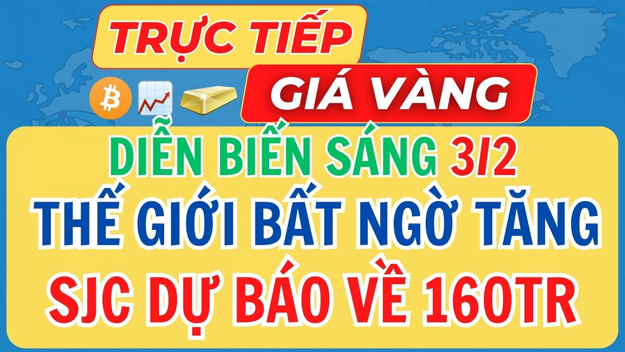 🔴Trực Tiếp Giá Vàng Sáng 03/02/2026 - Giá Vàng 9999 SJC Vàng Thế Giới Mới Nhất #giavang #sjc #9999