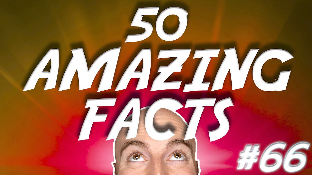 50 AMAZING Facts to Blow Your Mind! 66