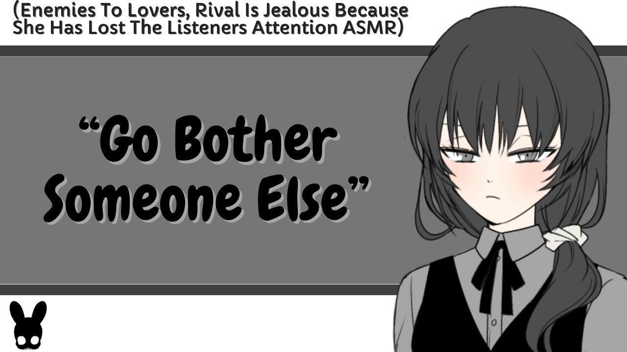 Go Bother Someone Else (Enemies To Lovers ASMR)