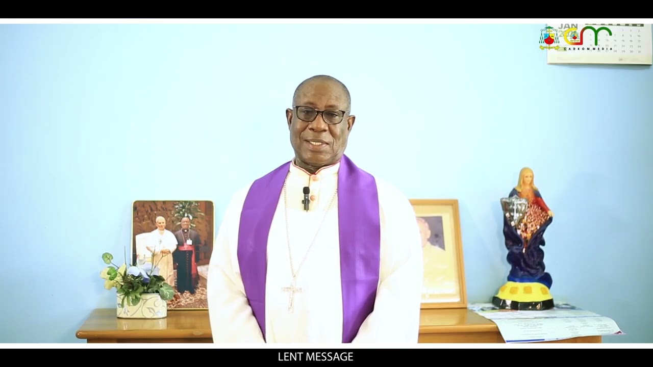LENT MESSAGE BY MOST REV. JOHN OPOKU-AGYEMANG, BISHOP OF KONONGO-MAMPONG DIOCESE. 