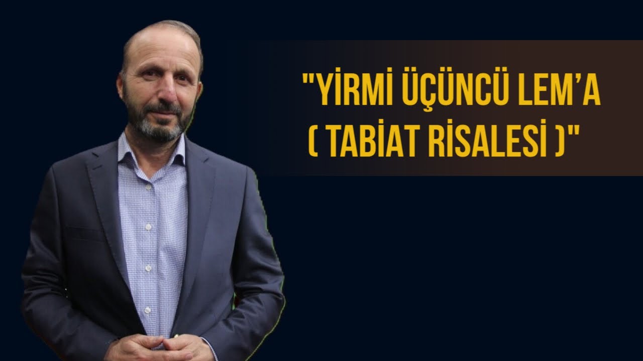 Yirmi Üçüncü Lem’a ( Tabiat Risalesi )/ Eğitimci-Yazar Seyfettin BULUT