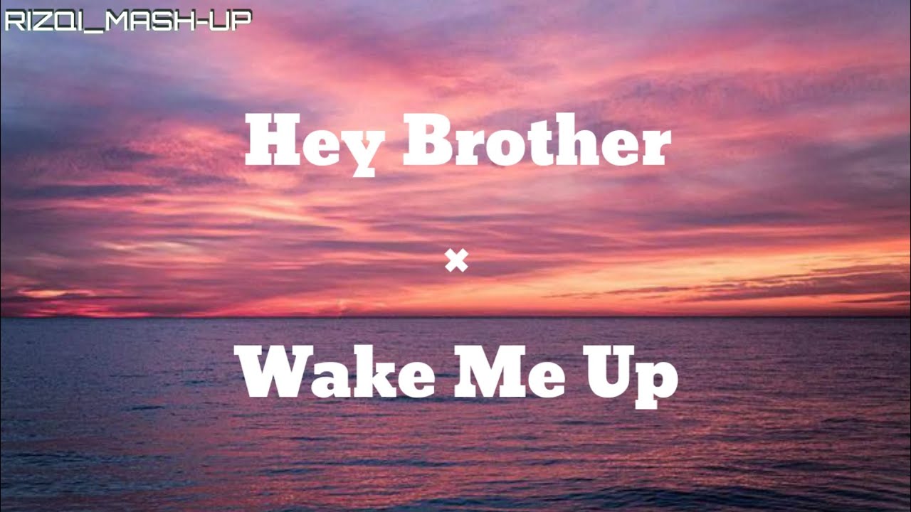 Avicii - Wake Me Up x Hey Brother [Mash-up] (Lyrics) •RizkyMashup•