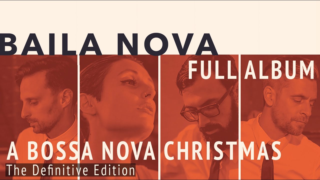 Baila Nova - A Bossa Nova Christmas - Full Album #3 - (audio only)