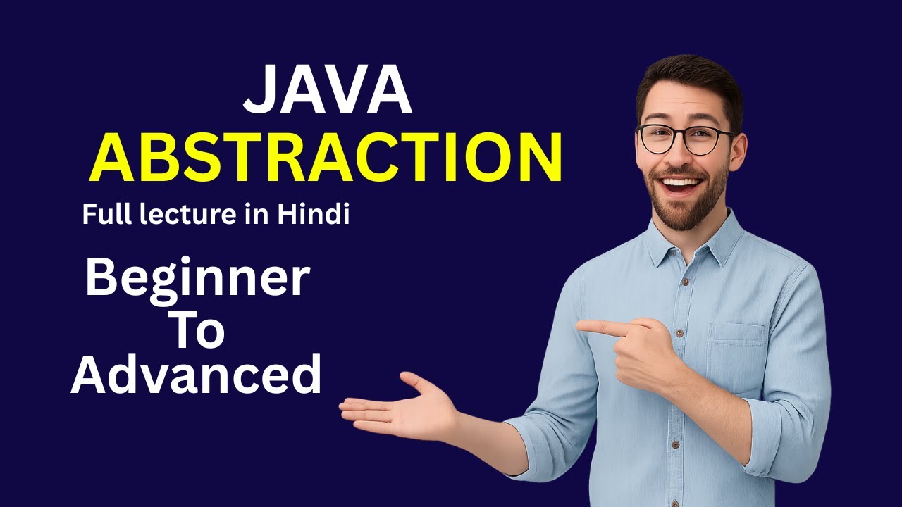 Java Abstraction Explained in Hindi | Complete Lecture for Beginners to Advanced