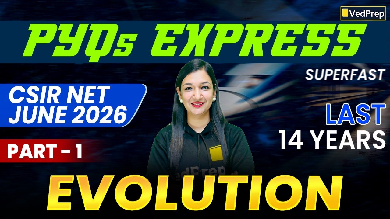 Evolution PYQs | CSIR NET Life Sciences 2026 | 14 Years Questions | Mega Revision (4+ Hrs) | VedPrep