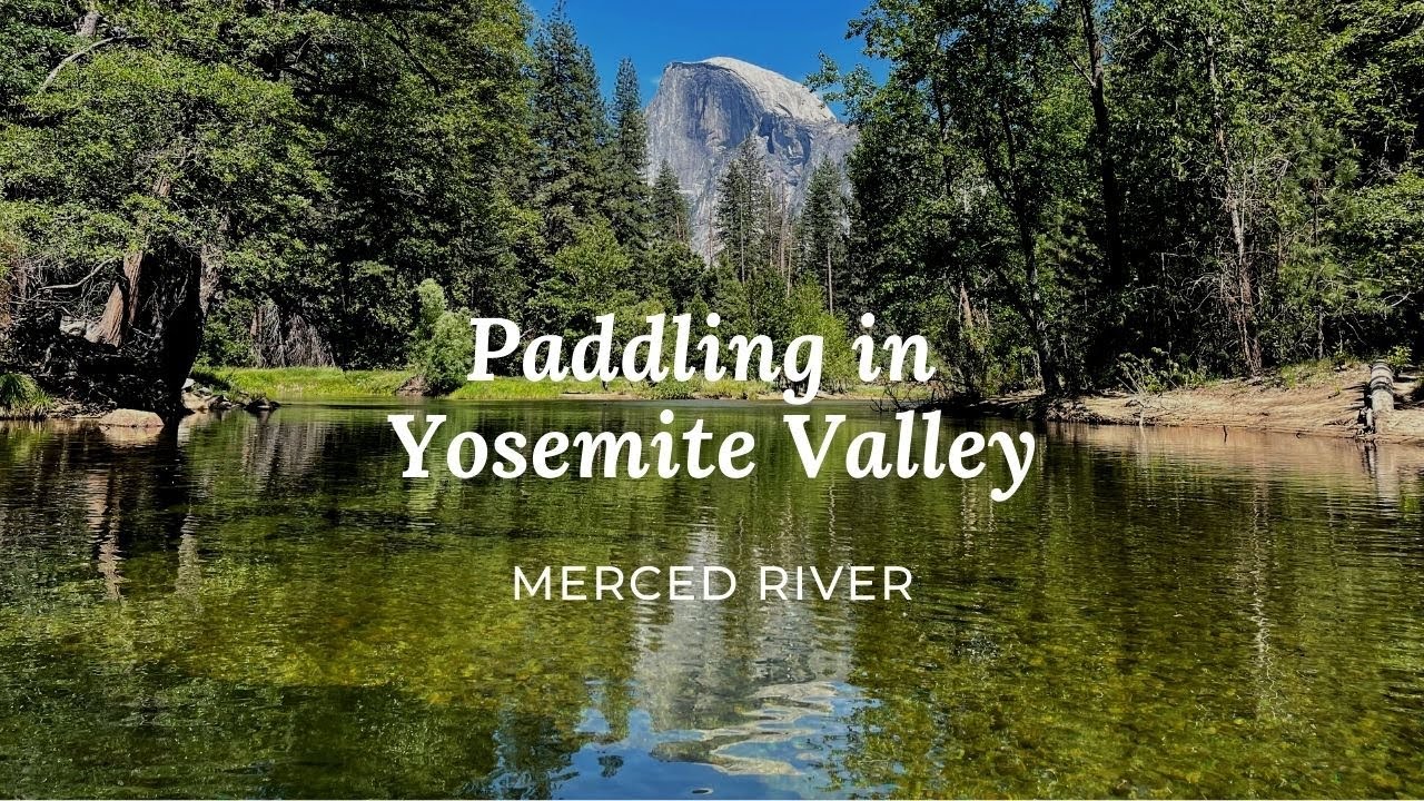 [4K] Paddling in Yosemite Valley Merced River & Seeing A Bear (tips for 2021 in video description)