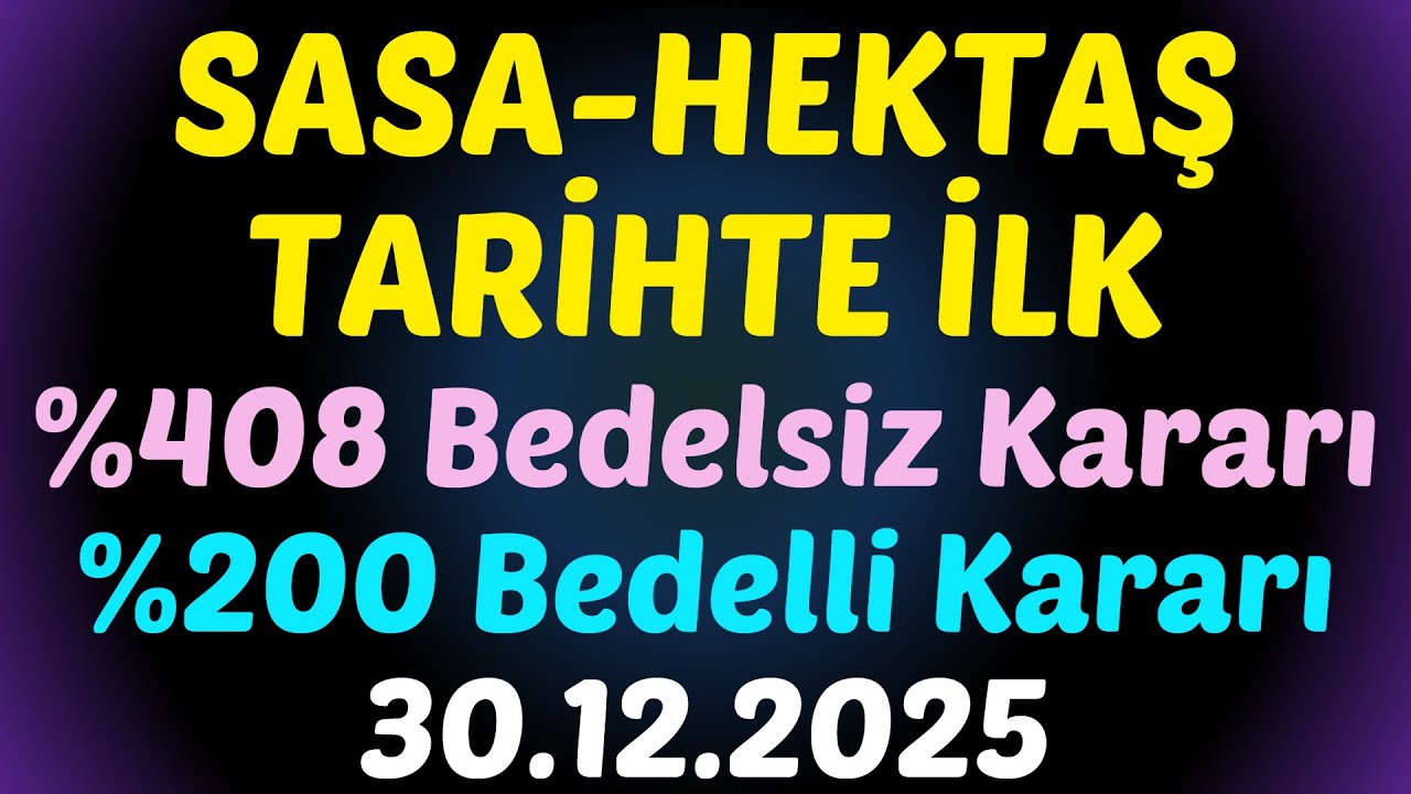 SASA, HEKTAŞ TARİHTE İLK, %408 Bedelsiz Kararı, %200 Bedelli Kararı, #kaphaberleri #borsa