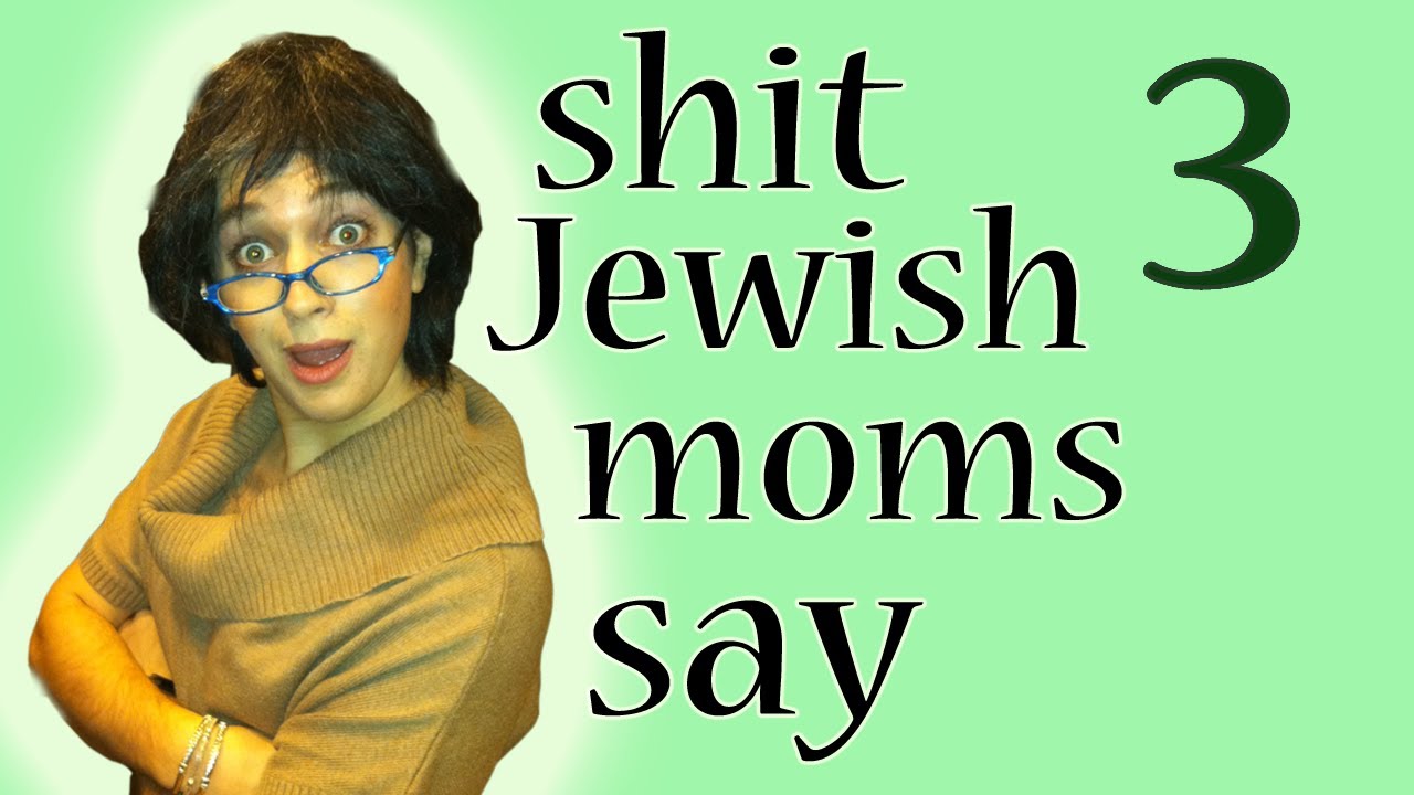 Shit Jewish Mothers Say - Episode 3