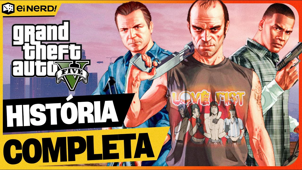 GRAND THEFT AUTO V [GTA 5] - História COMPLETA