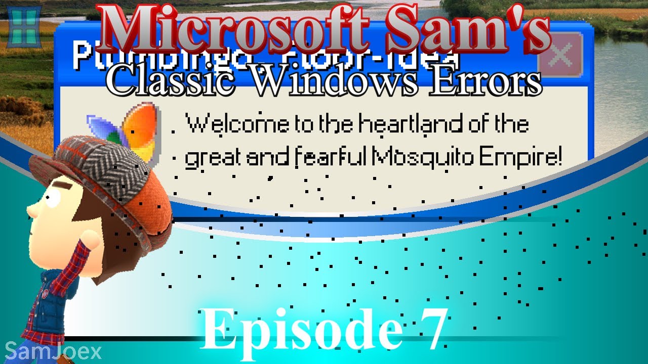 Microsoft Sam's Classic Windows Errors (Ep. 7): Mike fails his finals & Sam gets mosquitos