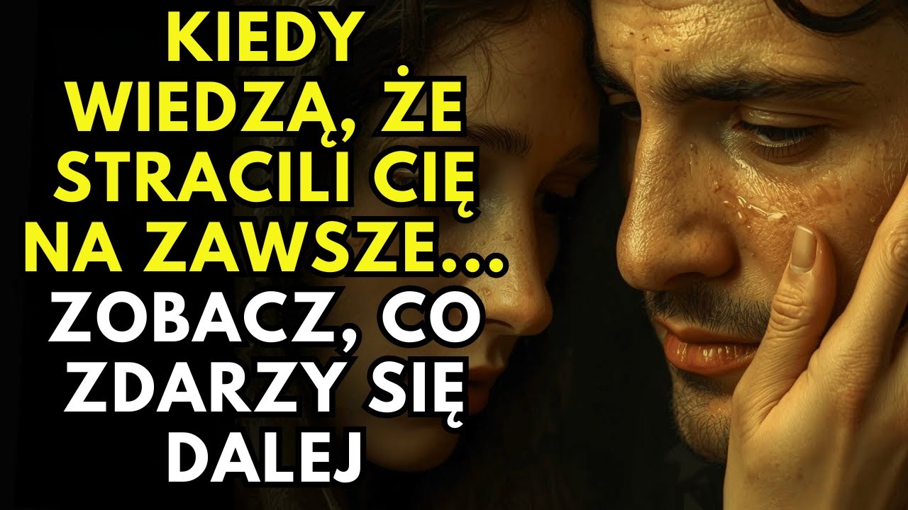 KIEDY WIEDZĄ, ŻE STRACILI CIĘ NA ZAWSZE... ZOBACZ, CO ZDARZY SIĘ DALEJ