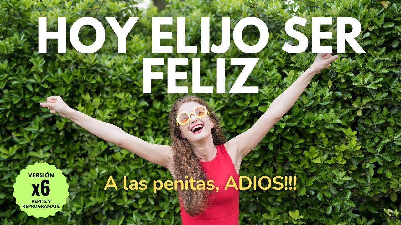 ✨ HOY ELIJO SER FELIZ ! -  ELIGE CADA DIA SER FELIZ Y MANIFIESTA TODO LO QUE DESEAS! ✨