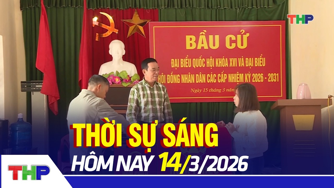 THỜI SỰ SÁNG 14/3: Cử tri sẵn sàng cho ngày bầu cử