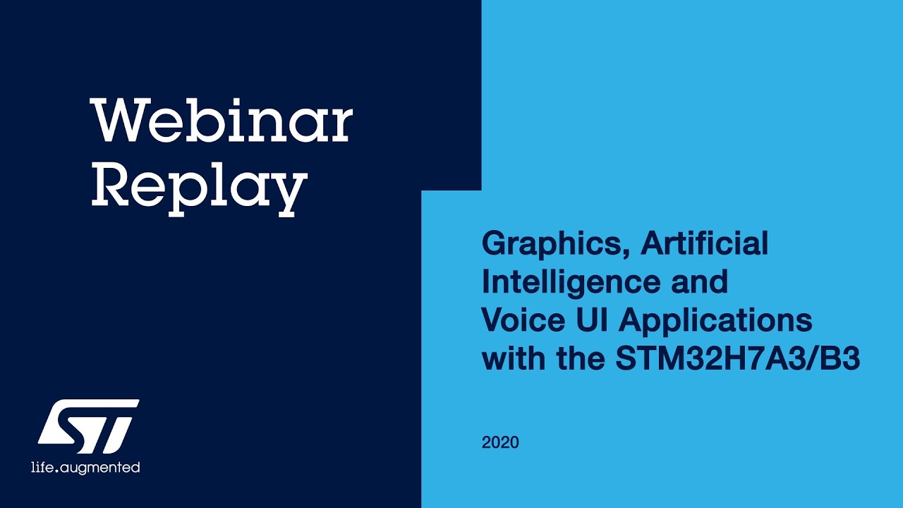 Graphics, Artificial Intelligence and Voice UI Applications with the STM32H7A3/B3 - Webinar Replay