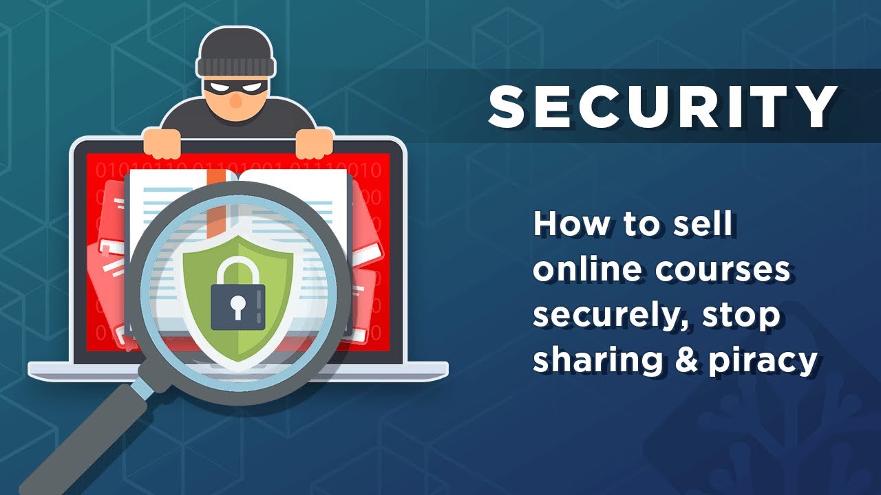 How to sell online courses, training & elearning materials securely - stop copying, sharing, piracy