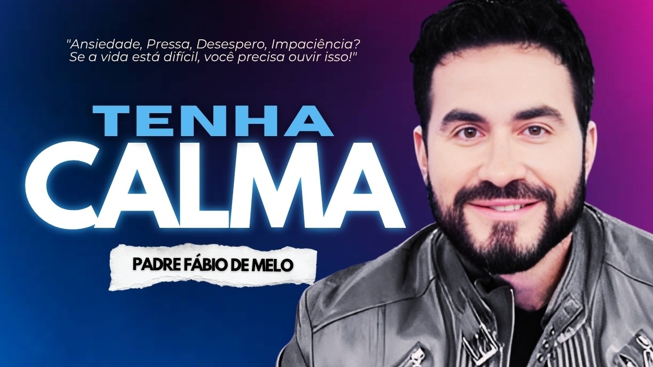 O SEGREDO da CALMA ➾ Padre Fábio de Melo [Descubra Como Viver em Paz Em Meio ao Caos]