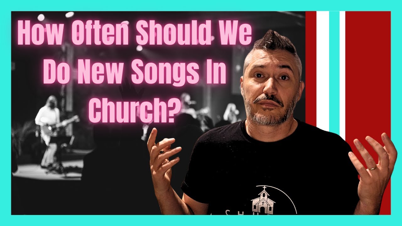 Am I Doing Too Many New Songs At Church or Not Enough?  Episode 93