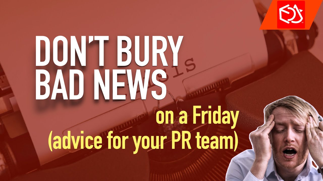 Don't try to bury bad news on a Friday