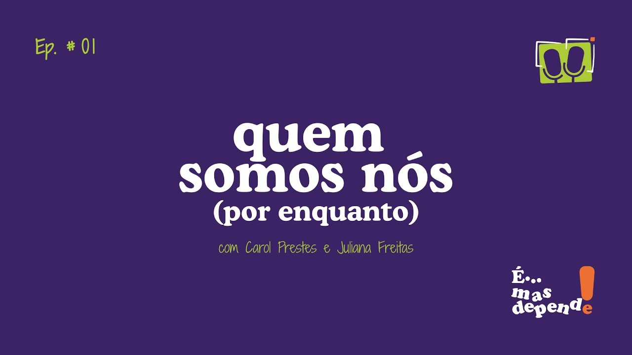 Ep. 1 | Quem somos nós (por enquanto!)