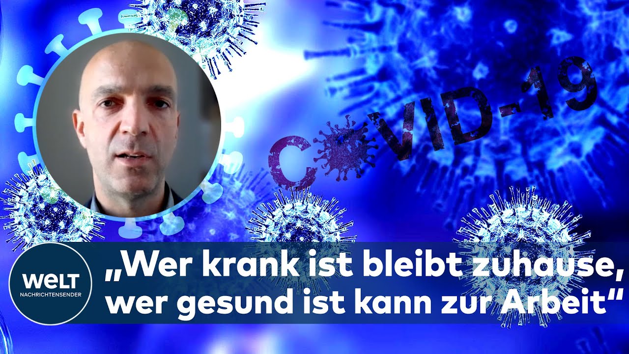 CORONA: „Wer krank ist bleibt zuhause, wer gesund ist kann zur Arbeit“ | WELT INTERVIEW