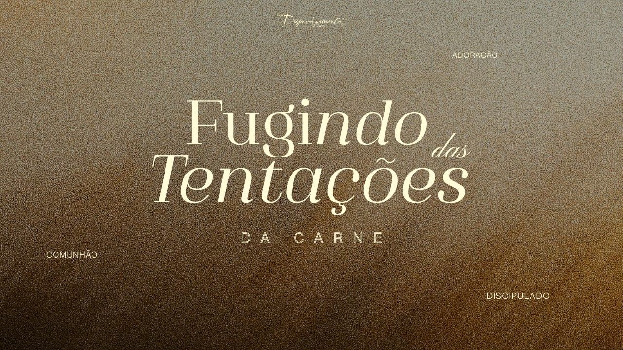 CULTO DE QUARTAS - FUGINDO DAS TENTAÇOES