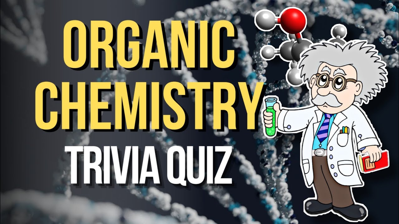 ORGANIC CHEMISTRY TRIVIA QUIZ - FIND OUT WHAT YOU KNOW!| CHEMISTRY
