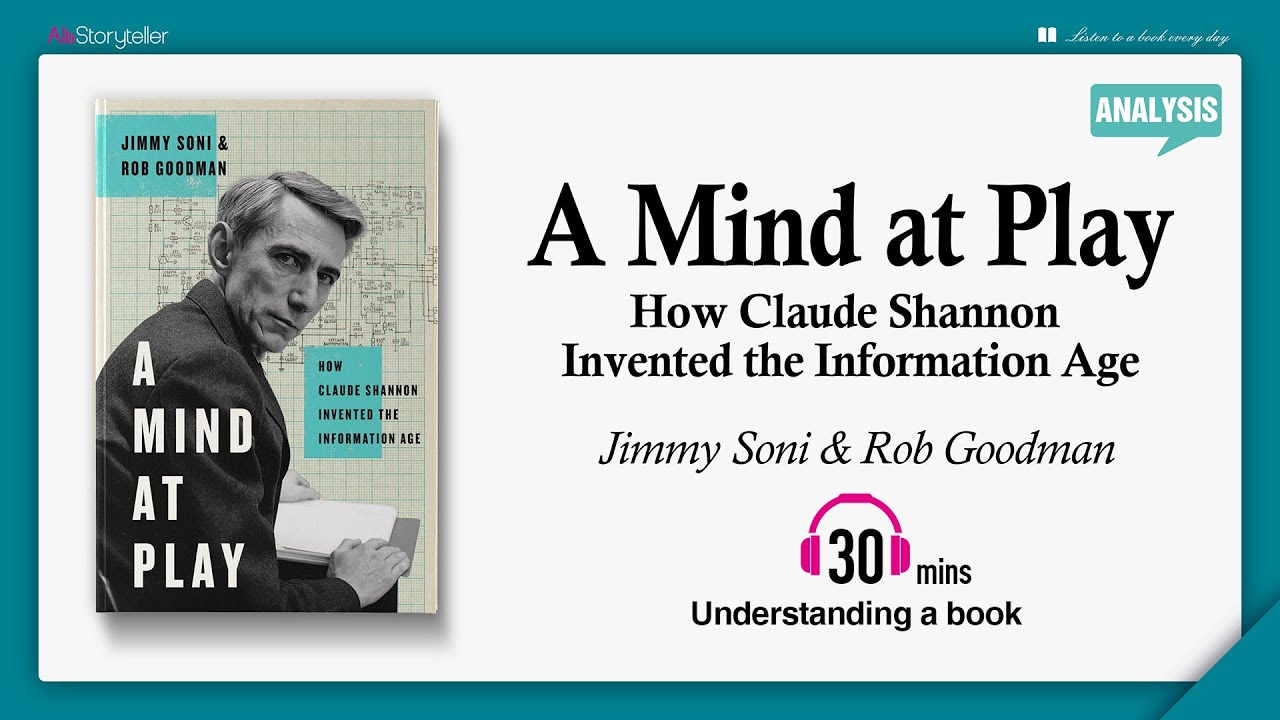 A Mind at Play: How Claude Shannon Invented the Information Age |Analysis| Jimmy Soni & Rob Goodman