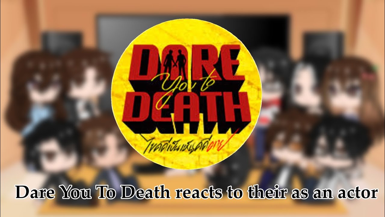 Dare You To Death react to their as an actor (They saw Puifai  as fairies.)