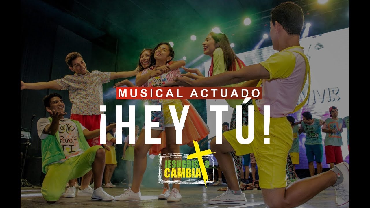 Musical Actuado ¡Hey Tú! // Jesucristo Cambia