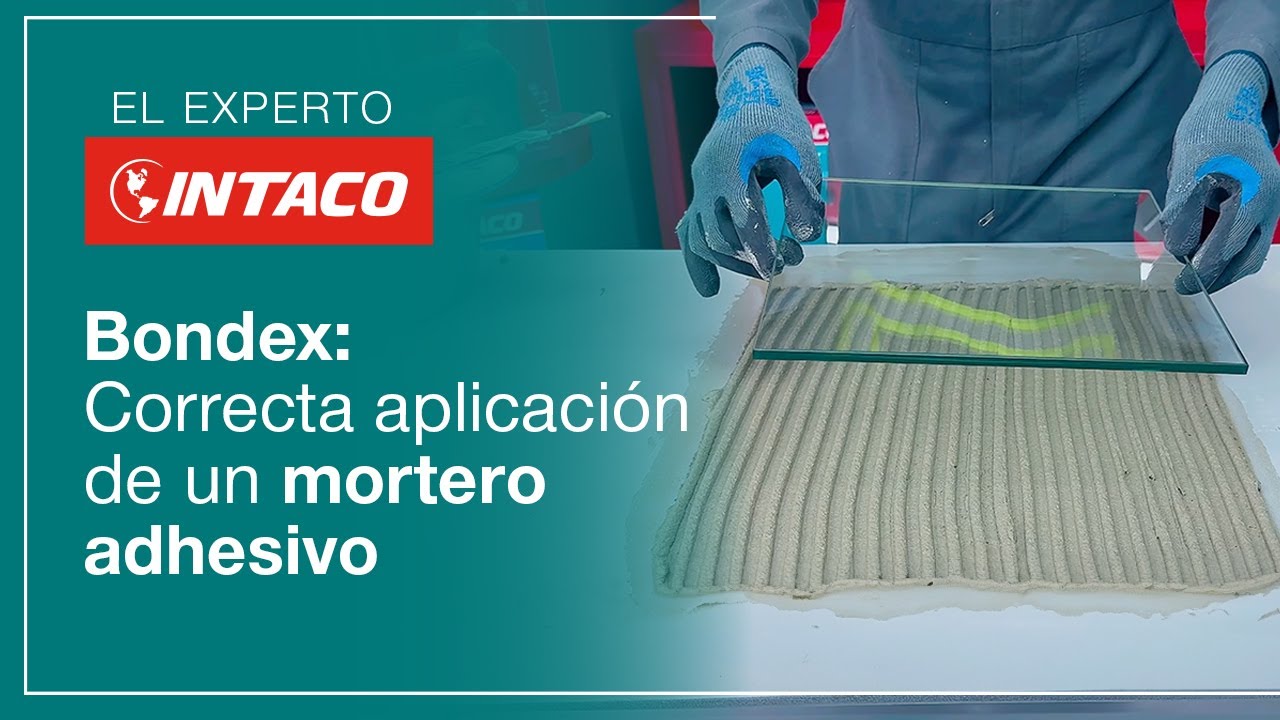 Experto INTACO | Bondex: Cómo aplicar correctamente un mortero adhesivo