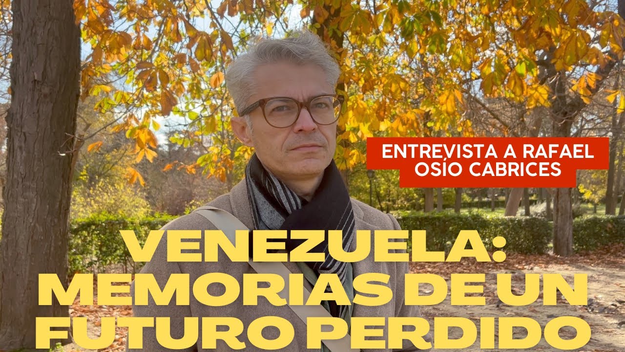 Rafael Osío Cabrices y Venezuela: Memorias de un futuro perdido