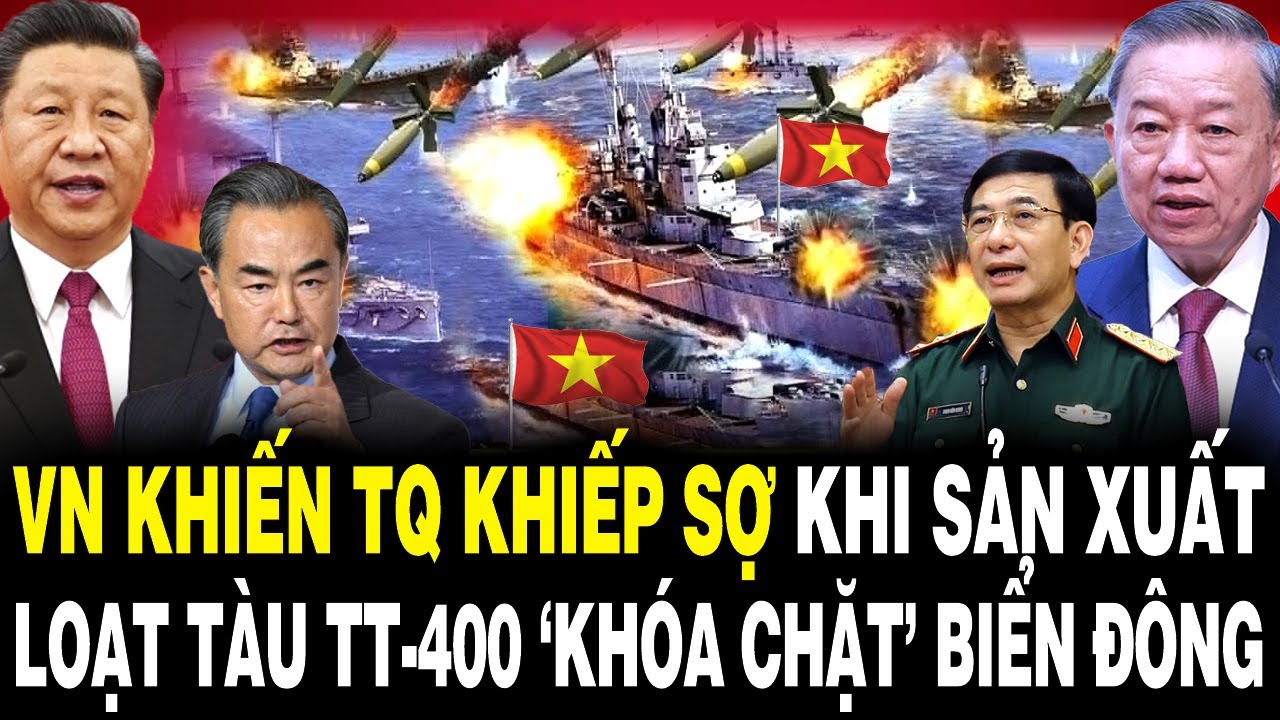 VN Khiến Trung Quốc KHIẾP SỢ Khi Sản Xuất Loạt Tàu TT-400 ‘KHÓA CHẶT’ Biển Đông