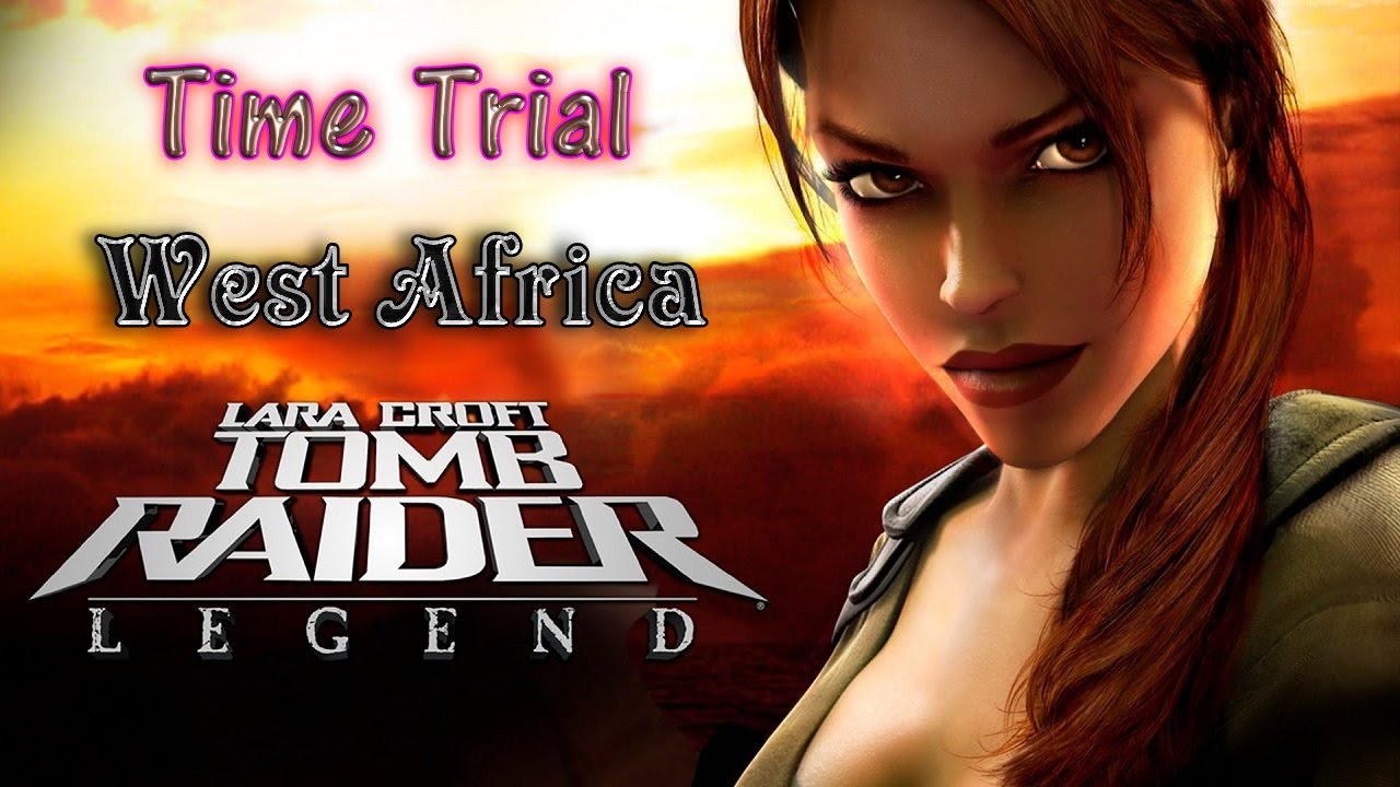 Tomb Raider : Legend - Time Trial | West Africa