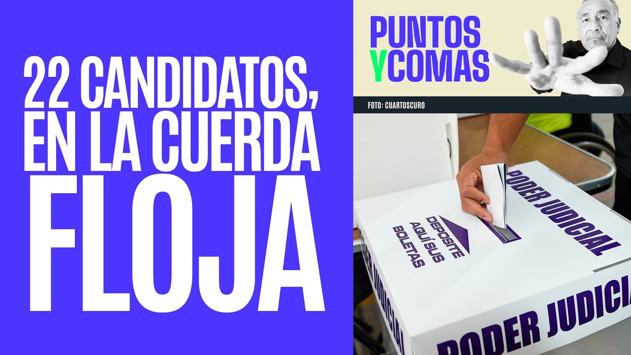 #PuntosYComas ¬ Unos 22 candidatos de la elección judicial están en la cuerda floja
