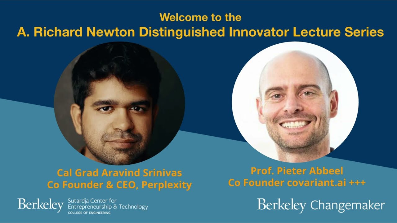 A. Richard Newton Series: Prof. Aravind Srinivas & Prof. Pieter Abbeel
