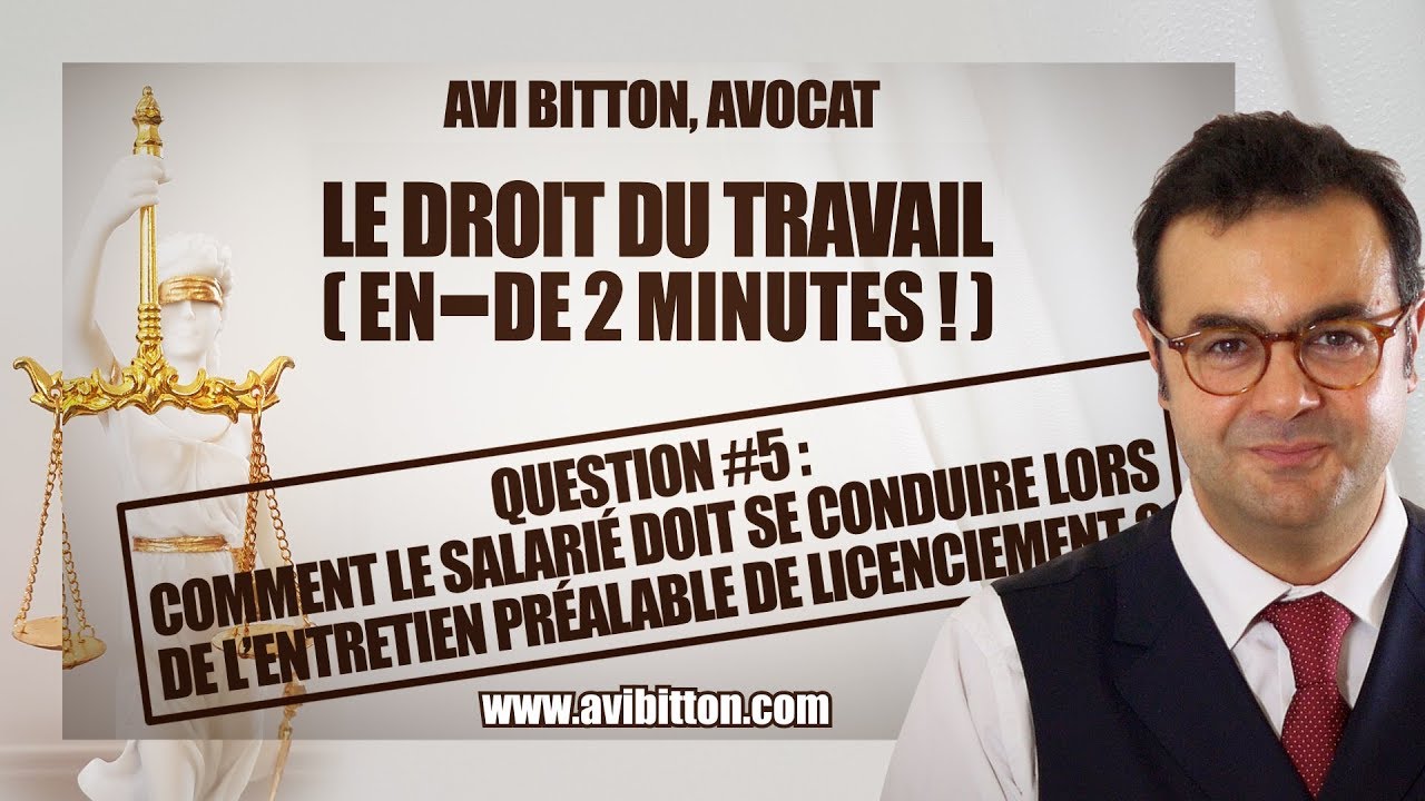 Comment le salarié doit se conduire lors de l’entretien préalable de licenciement ? - Avi Bitton