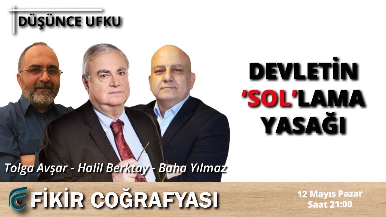 Devletin 'Sol'lama Yasağı | Halil Berktay - Tolga Avşar - Baha Yılmaz